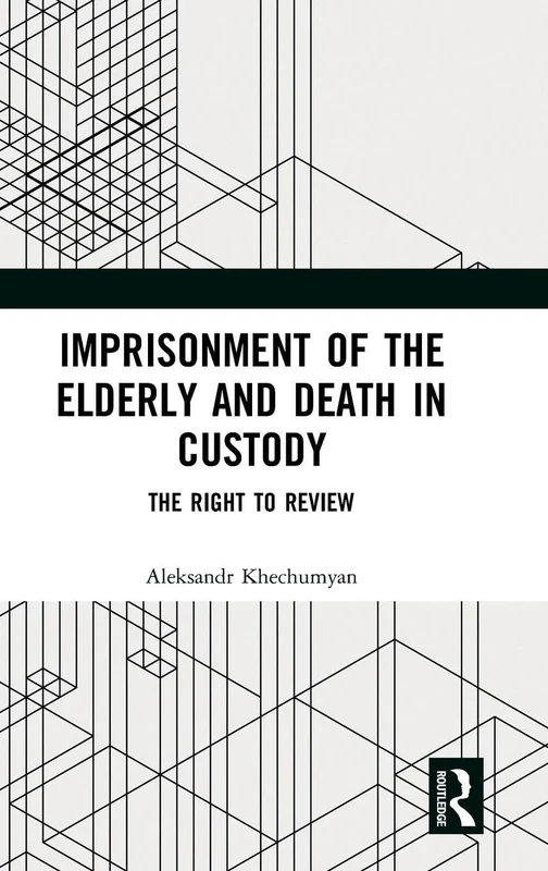 Imprisonment of the Elderly and Death in Custody: The Right to Review