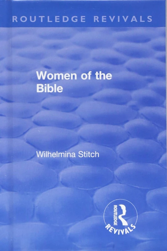 Routledge Revival: Women of the Bible (1935) by Ruth Collie