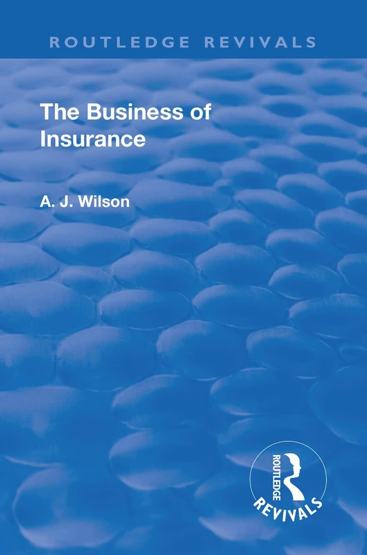Routledge The Revival: The Business of Insurance (1904) Book
