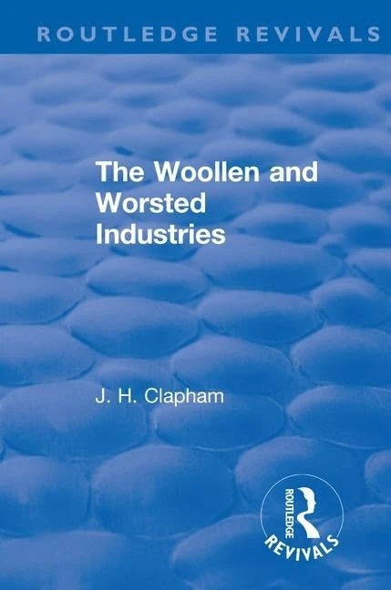 The Revival: The Woollen and Worsted Industries (1907) (Routledge Revivals) - Image 1