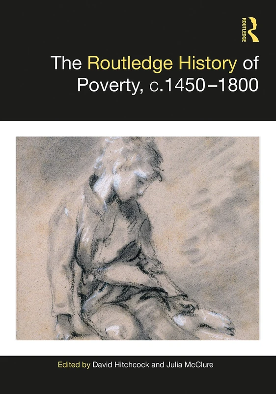 The Routledge History of Poverty, c.1450–1800 (Routledge Histories)