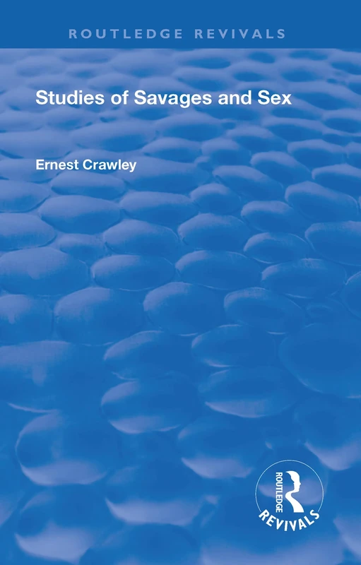 Revival: Studies of Savages and Sex (1929) (Routledge Revivals)