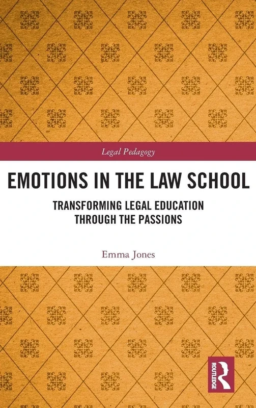 Emotions in the Law School: Transforming Legal Education Through the Passions (Legal Pedagogy) - Image 1