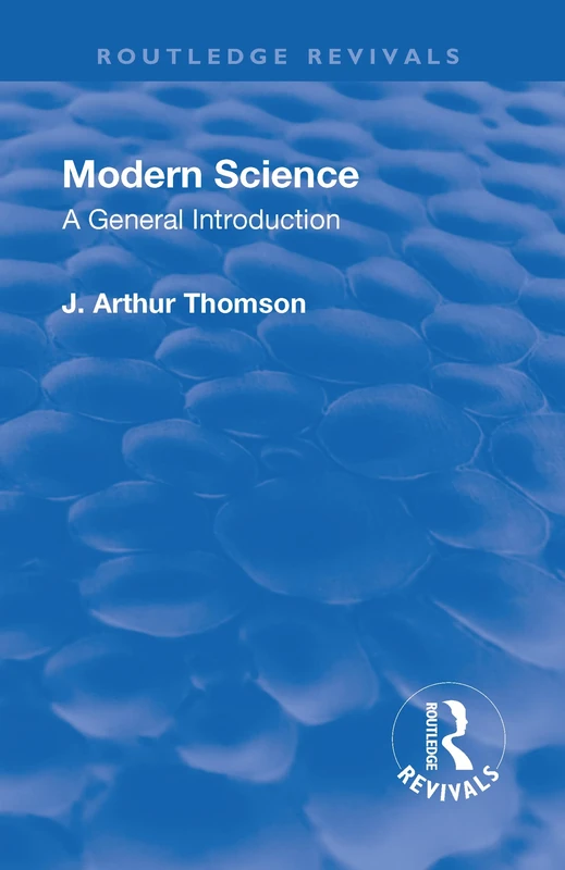 Revival: Modern Science (1929): A General Introduction (Routledge Revivals)