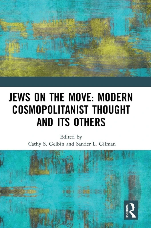 Jews on the Move: Modern Cosmopolitanist Thought and its Others