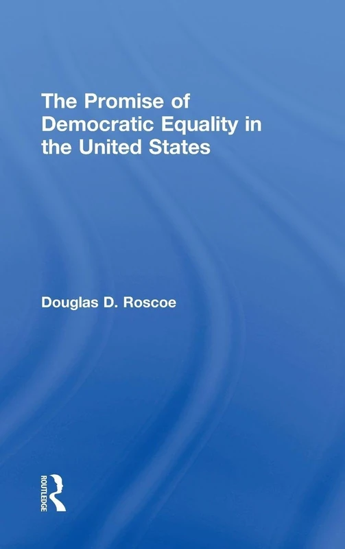 Routledge - The Promise of Democratic Equality in the US