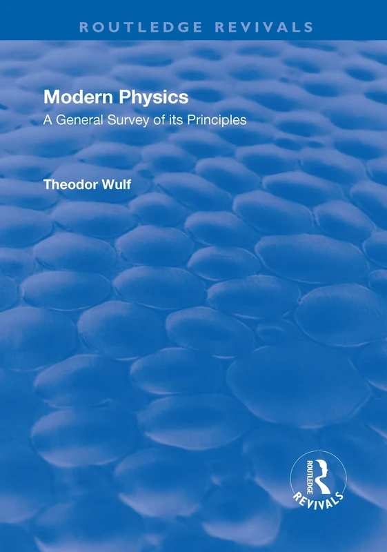A Revival: Modern Physics (1930): A General Survey of its Principles (Routledge Revivals)
