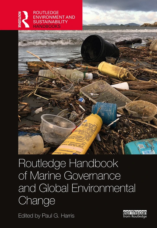 Routledge Handbook of Marine Governance and Global Environmental Change (Routledge Environment and Sustainability Handbooks)