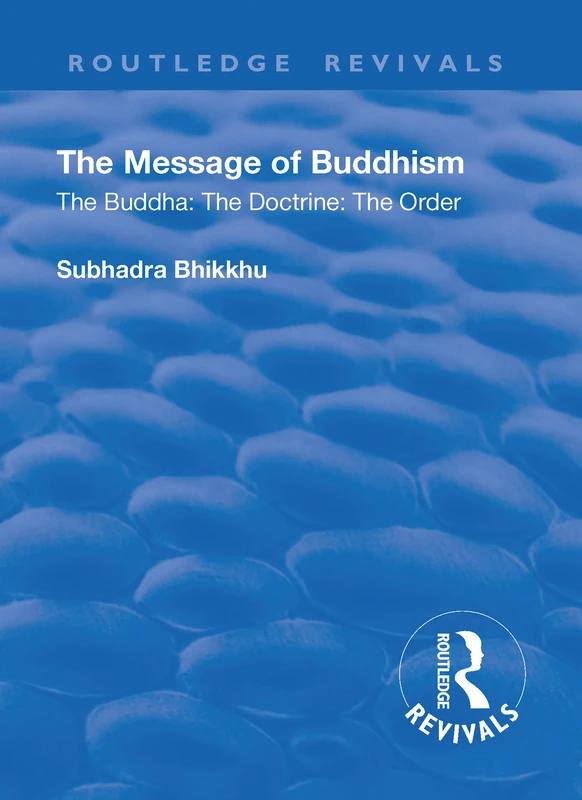 The Revival: The Message of Buddhism (1926): The Buddha: The Doctrine: The Order (Routledge Revivals) - Image 1