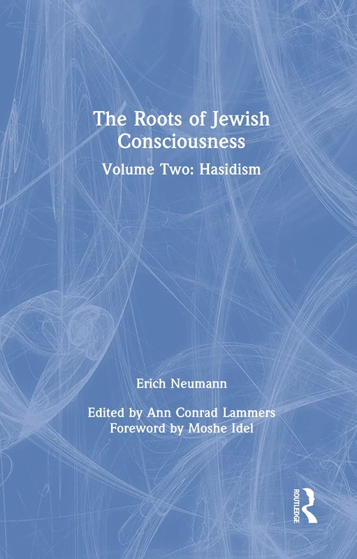 The Roots of Jewish Consciousness, Volume Two: Hasidism: 2