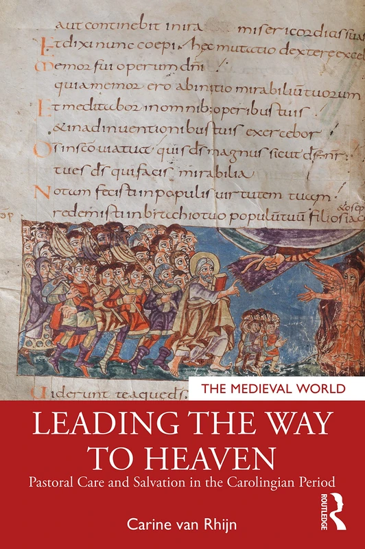 Leading the Way to Heaven: Pastoral Care and Salvation in the Carolingian Period (The Medieval World)