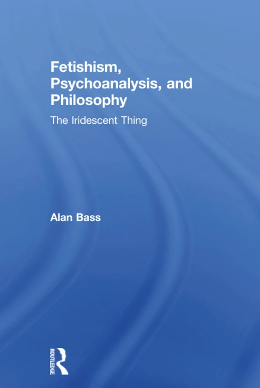 Routledge - Fetishism, Psychoanalysis, and Philosophy Book
