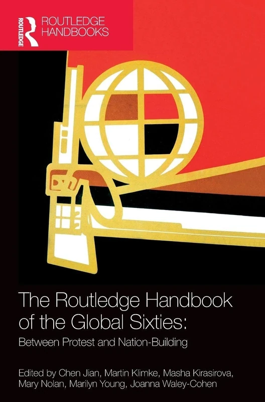 The Routledge Handbook of the Global Sixties: Between Protest and Nation-Building