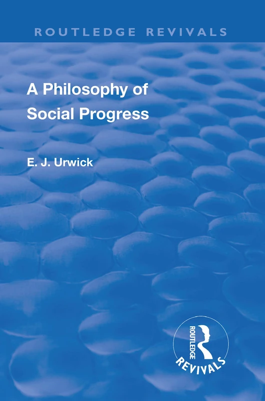 A Revival: A Philosophy of Social Progress (1920): 2nd Edition (Routledge Revivals)