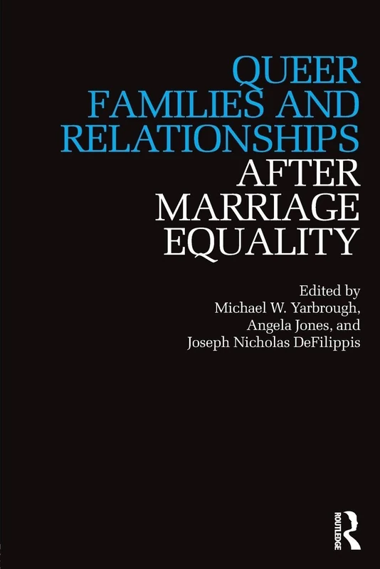 Queer Families and Relationships After Marriage Equality