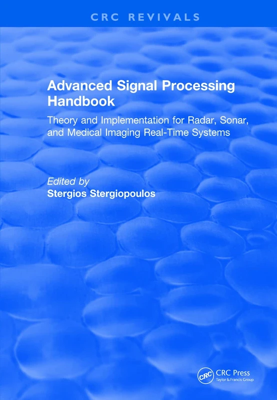 Revival: Advanced Signal Processing Handbook (2000): Theory and Implementation for Radar, Sonar,and Medical Imaging Real-Time Systems (CRC Press Revivals)