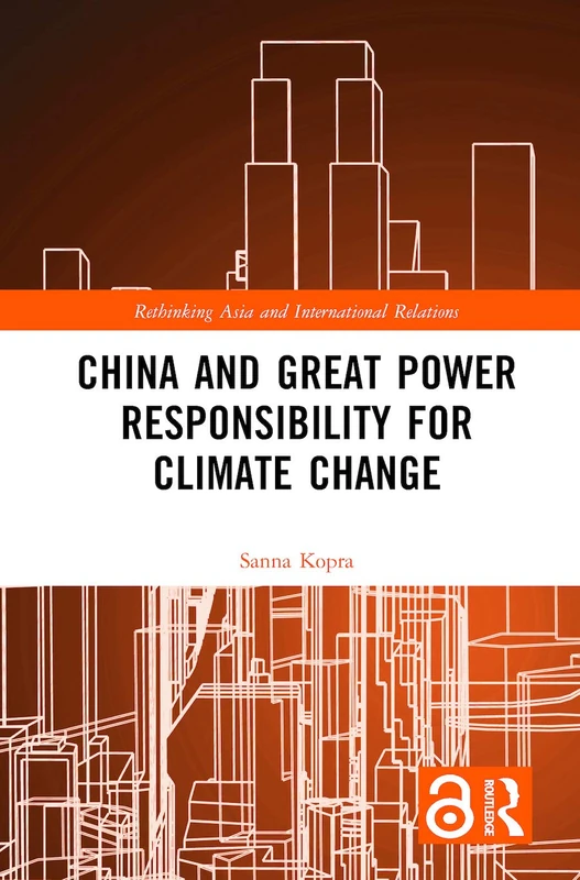 Routledge - China and Great Power Responsibility for Climate Change