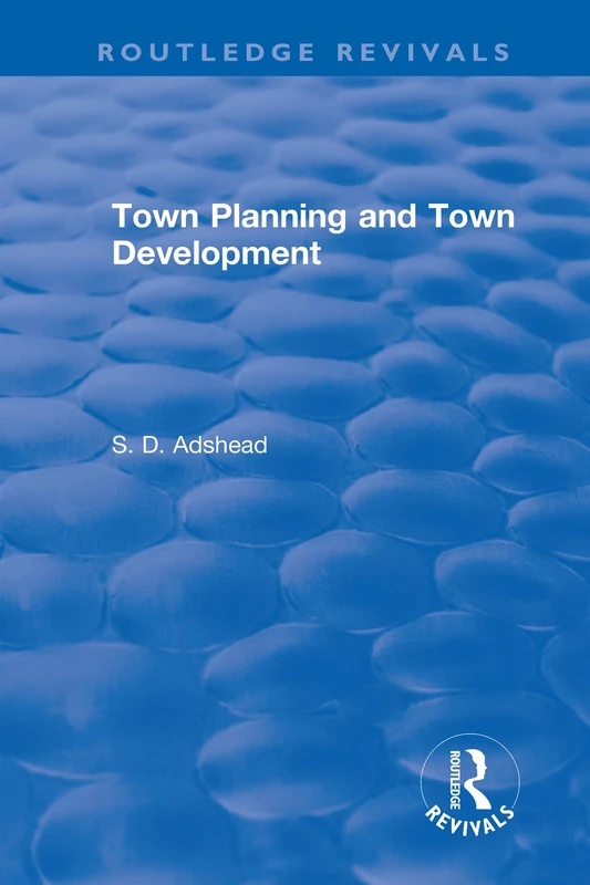 Revival: Town Planning and Town Development (1923) (Routledge Revivals)
