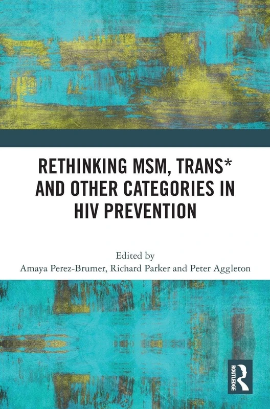 Routledge - Rethinking MSM, Trans* and HIV Prevention Book