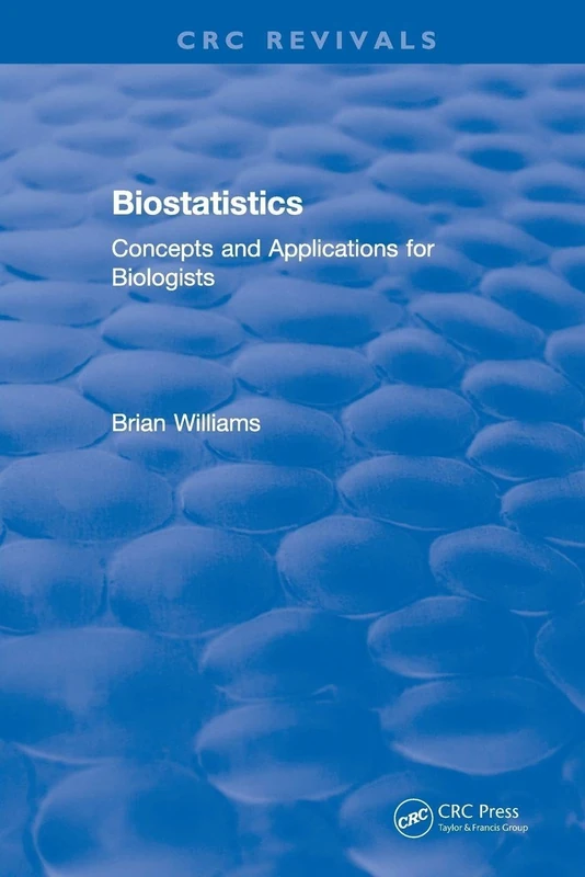 Revival: Biostatistics (1993): Concepts and Applications for Biologists (CRC Press Revivals)