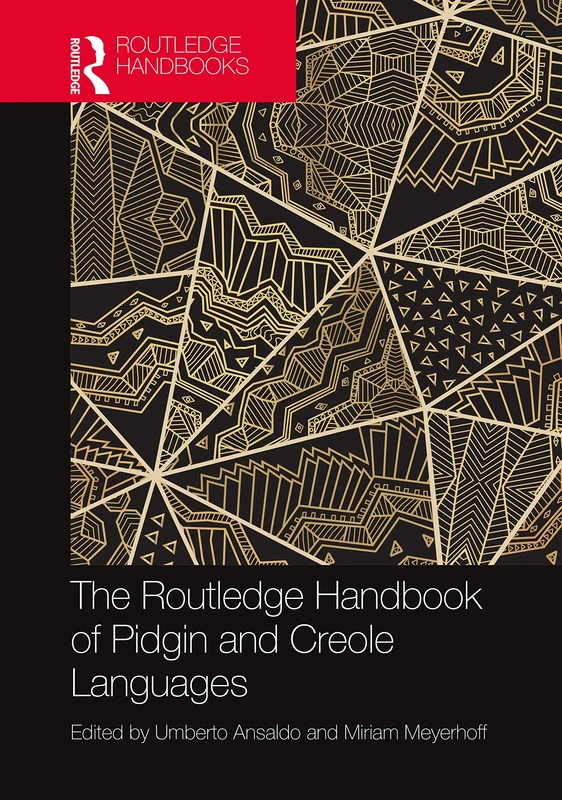 The Routledge Handbook of Pidgin and Creole Languages (Routledge Handbooks in Linguistics)