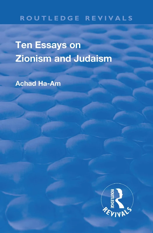 Revival: Ten Essays on Zionism and Judaism (1922) (Routledge Revivals)