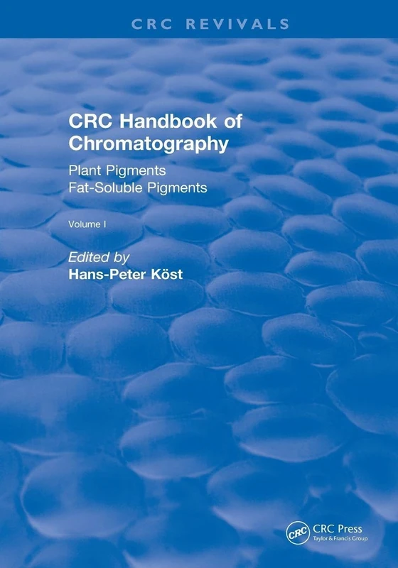 Revival: CRC Handbook of Chromatography (1988): Plant Pigments: Volume I: Plant Pigments: 1 (CRC Press Revivals)
