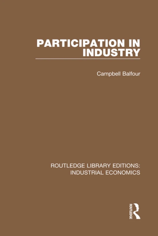 Participation in Industry: 21 (Routledge Library Editions: Industrial Economics)