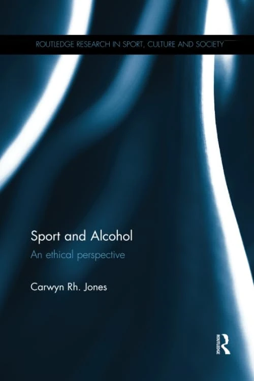 Sport and Alcohol: An ethical perspective (Routledge Research in Sport, Culture and Society) - Image 1