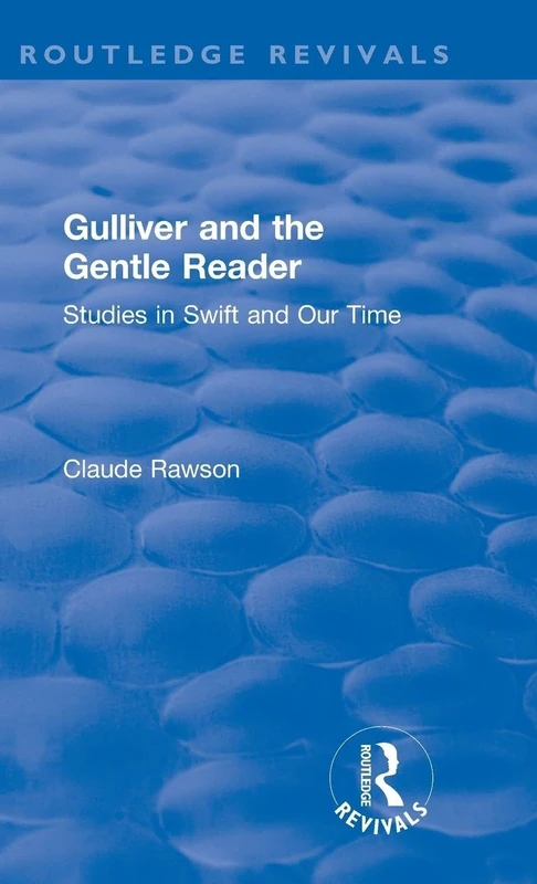 Routledge Revivals: Gulliver and the Gentle Reader (1991): Studies in Swift and Our Time