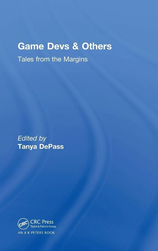 CRC Press Game Devs & Others: Tales from the Margins Book