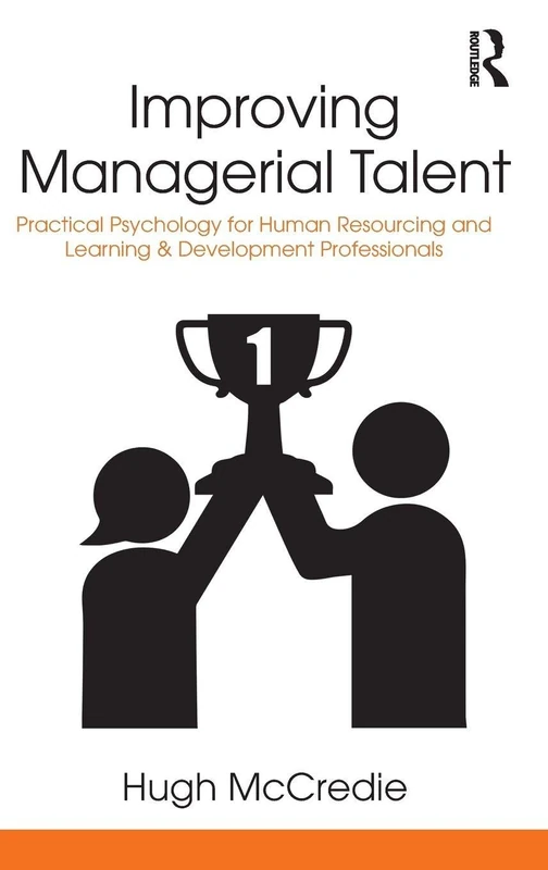 Improving Managerial Talent: Practical Psychology for Human Resourcing and Learning & Development Professionals