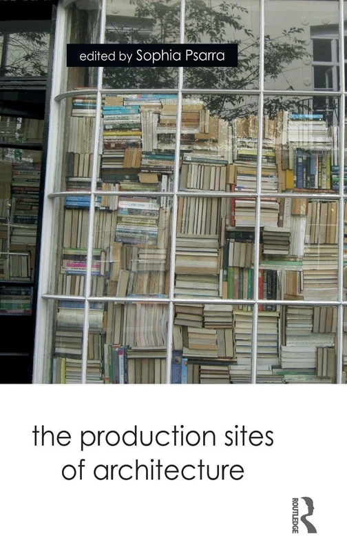 Routledge - The Production Sites of Architecture Book