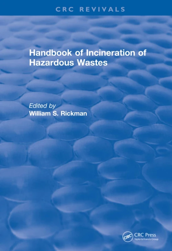 Revival: Handbook of Incineration of Hazardous Wastes (1991) (CRC Press Revivals)