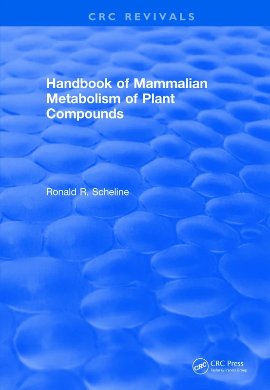 Handbook of Mammalian Metabolism of Plant Compounds (1991) (CRC Press Revivals)