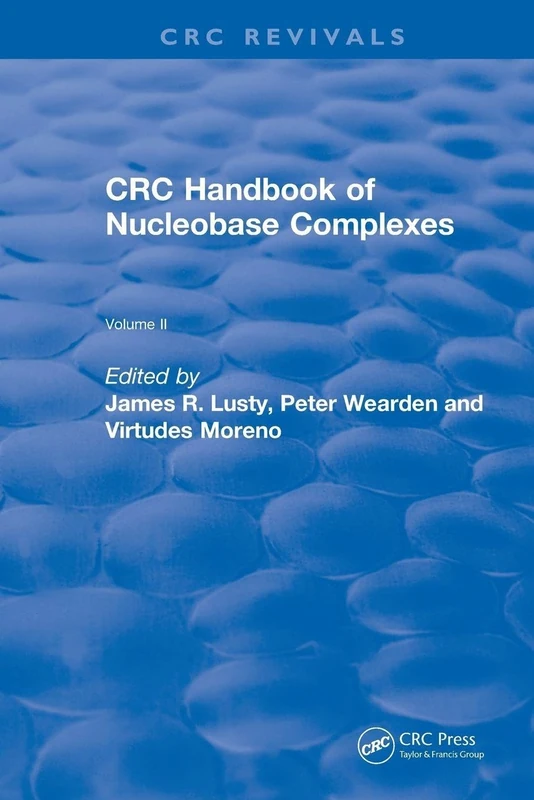 Handbook of Nucleobase Complexes: Transition Metal Complexes of Naturally Occurring Nucleobases and Their Derivatives Volume II (CRC Press Revivals)