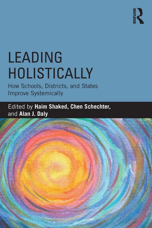 Leading Holistically: How Schools, Districts, and States Improve Systemically