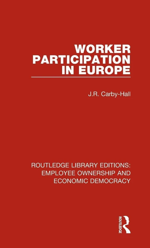 Worker Participation in Europe: 2 (Routledge Library Editions: Employee Ownership and Economic Democracy)