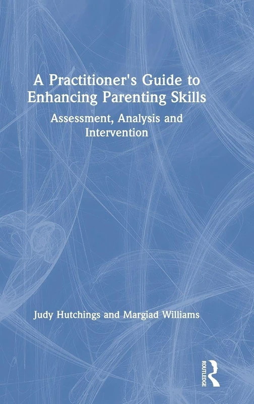 Routledge A Practitioner's Guide to Enhancing Parenting Skills