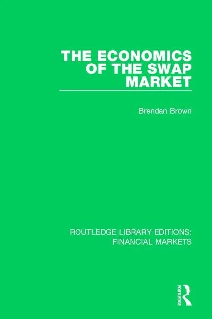 The Economics of the Swap Market: 6 (Routledge Library Editions: Financial Markets)