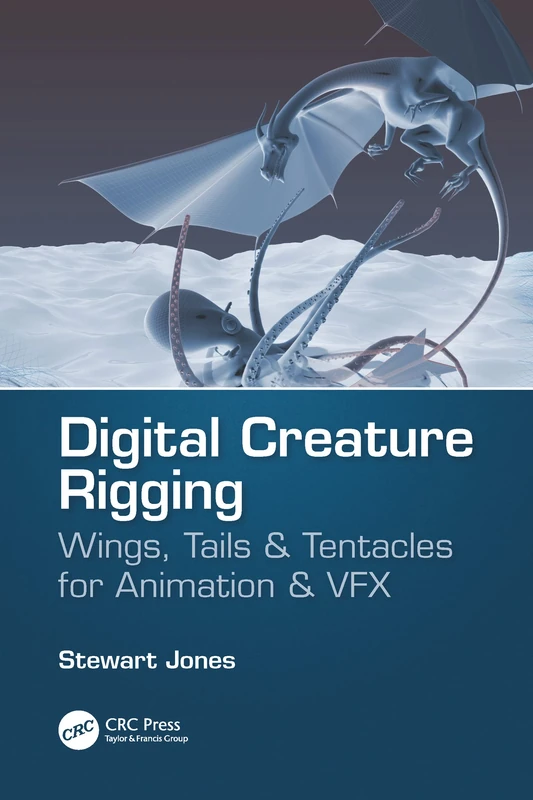 Digital Creature Rigging: Wings, Tails & Tentacles for Animation & VFX