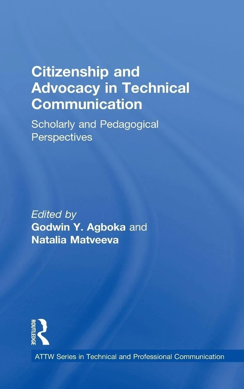 Citizenship and Advocacy in Technical Communication: Scholarly and Pedagogical Perspectives (ATTW Series in Technical and Professional Communication) - Image 1