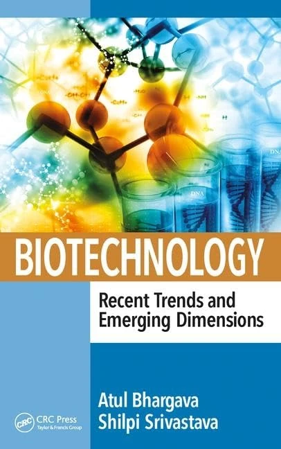 Biotechnology: Recent Trends and Emerging Dimensions: Recent Trends and Emerging Dimensions
