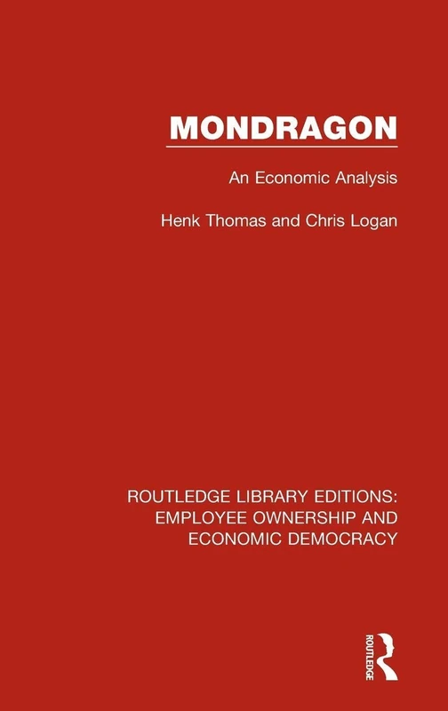 Mondragon: An Economic Analysis: 14 (Routledge Library Editions: Employee Ownership and Economic Democracy)