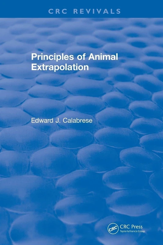 Principles of Animal Extrapolation (1991) (CRC Press Revivals)
