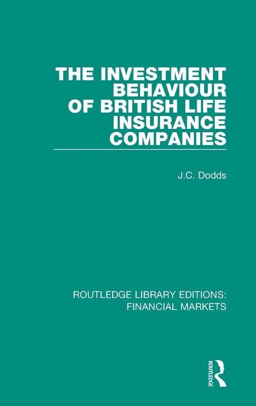 The Investment Behaviour of British Life Insurance Companies: 7 (Routledge Library Editions: Financial Markets)