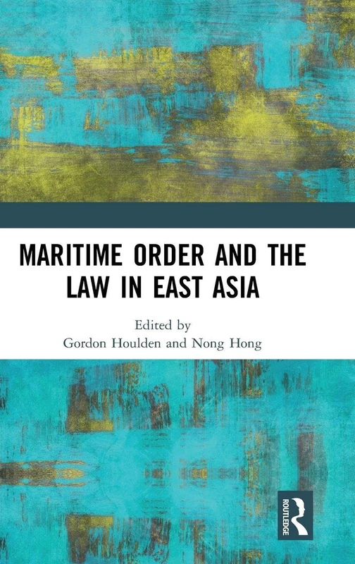 Routledge - Maritime Order and the Law in East Asia
