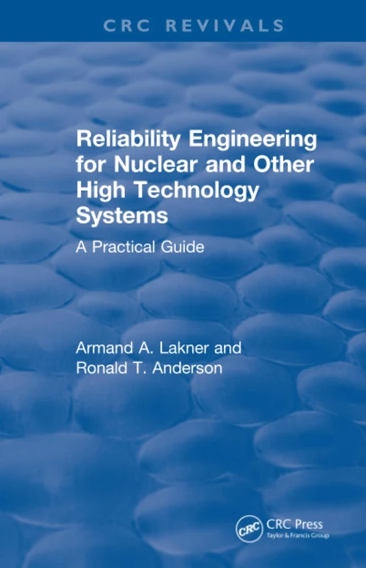 Revival: Reliability Engineering for Nuclear and Other High Technology Systems (1985): A Practical Guide (CRC Press Revivals) - Image 1