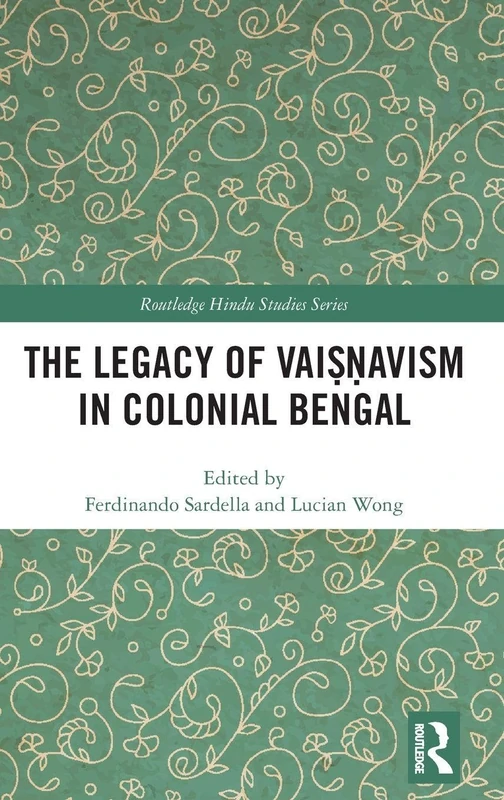 Routledge - The Legacy of Vaisnavism in Colonial Bengal