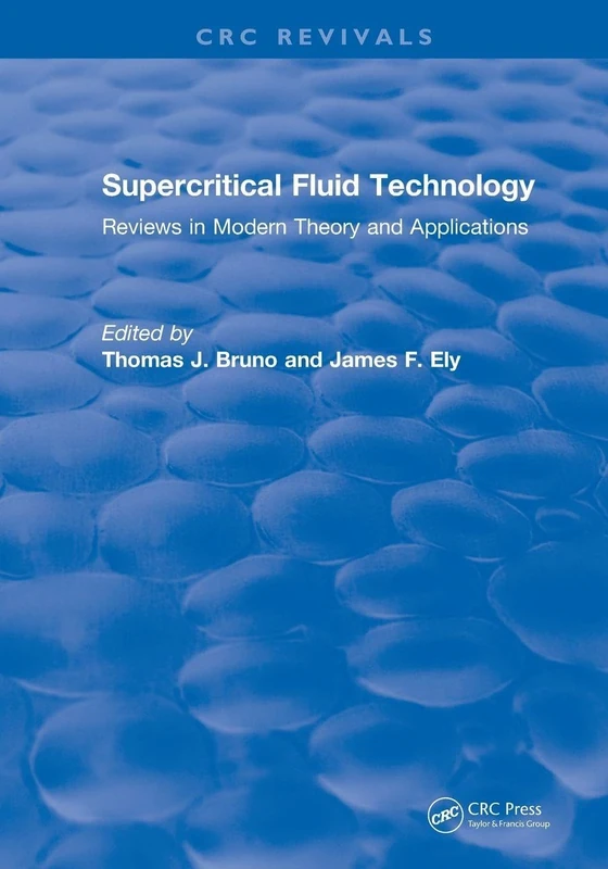 Supercritical Fluid Technology: Reviews in Modern Theory and Applications (CRC Press Revivals)